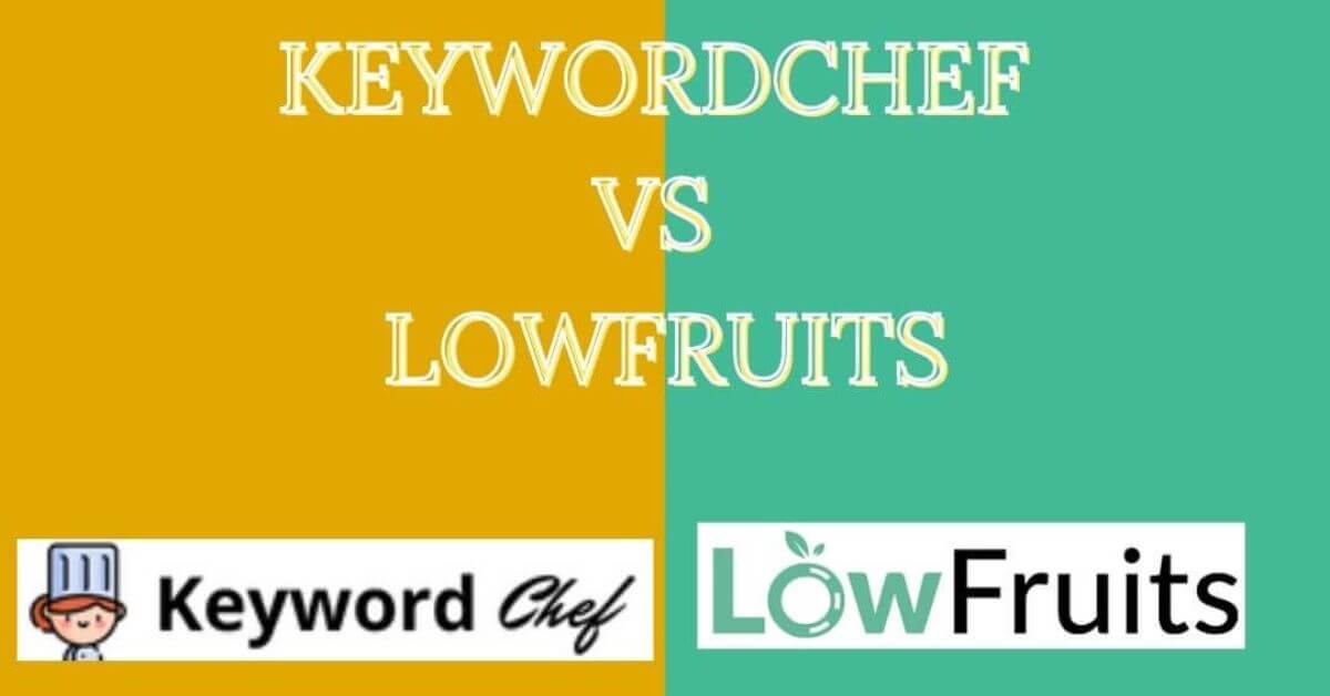 You are currently viewing KeywordChef vs LowFruits: Which is the better keyword research tool?